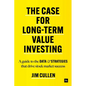 The Case for Long-Term Value Investing: A Guide to the Data and Strategies That Drive Stock Market Success - Hardcover