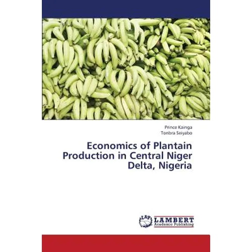 Economics of Plantain Production in Central Niger Delta, Nigeria - Paperback