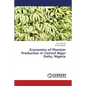 Economics of Plantain Production in Central Niger Delta, Nigeria - Paperback