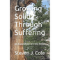 Growing Solid Through Suffering: An Exposition of First Peter - Paperback