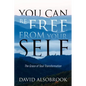You Can Be Free from Your Self: The Grace of Soul Transformation - Paperback