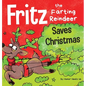 Fritz the Farting Reindeer Saves Christmas: A Story About a Reindeer's Superpower - Hardcover