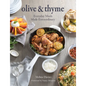 Olive & Thyme: Everyday Meals Made Extraordinary - Hardcover