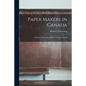 Paper Makers in Canada: a History of the Paper Makers Union in Canada - Paperback