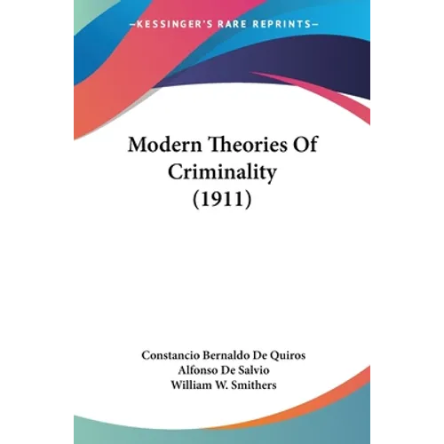 Modern Theories Of Criminality (1911) - Paperback