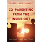 Co-Parenting from the Inside Out: Voices of Moms and Dads - Paperback