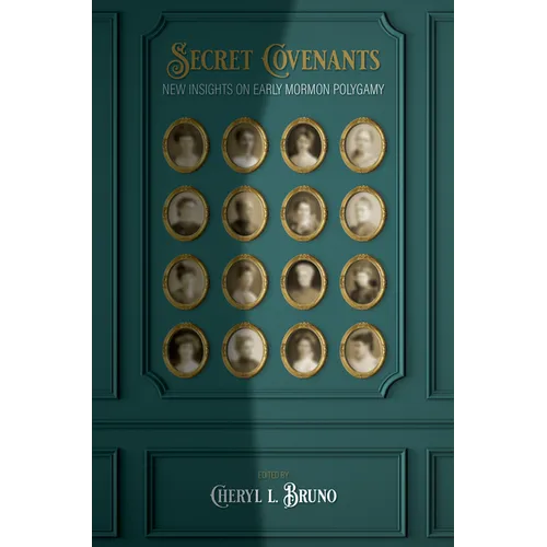 Secret Covenants: New Insights on Early Mormon Polygamy - Hardcover