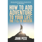 How to Add Adventure to Your Life: The Seven Cs to Success - Paperback