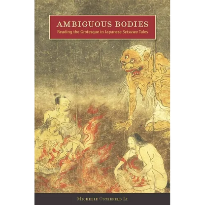 Ambiguous Bodies: Reading the Grotesque in Japanese Setsuwa Tales - Hardcover