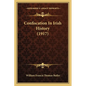 Confiscation In Irish History (1917) - Paperback