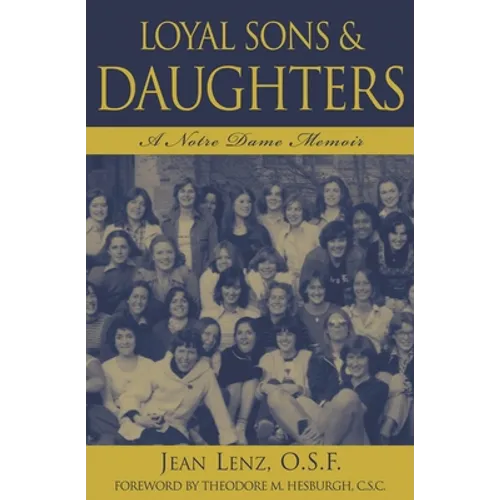 Loyal Sons & Daughters: A Notre Dame Memoir - Hardcover
