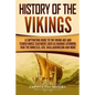History of the Vikings: A Captivating Guide to the Viking Age and Feared Norse Seafarers Such as Ragnar Lothbrok, Ivar the Boneless, Egil Skal - Paperback