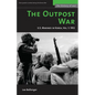 The Outpost War: The U.S. Marine Corps in Korea, Volume I: 1952 - Paperback