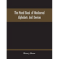The Hand Book Of Mediaeval Alphabets And Devices - Paperback