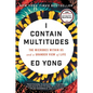 I Contain Multitudes: The Microbes Within Us and a Grander View of Life - Hardcover