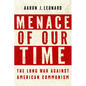 Menace of Our Time: The Long War Against American Communism - Hardcover