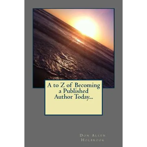 A to Z of Becoming a Published Author Today... - Paperback