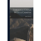 Through China With a Camera - Hardcover