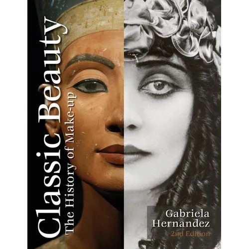 Classic Beauty: The History of Makeup - Hardcover