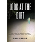 Look at the Dirt: The Story of Border Patrol Agents Through Their Own Eyes - Paperback