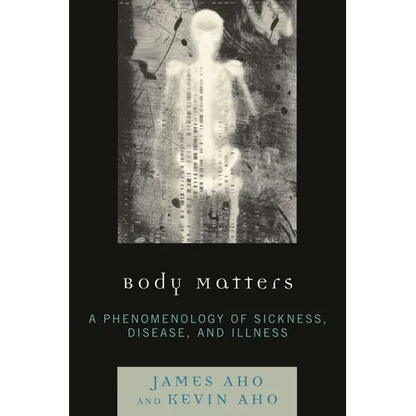 Body Matters: A Phenomenology of Sickness, Disease, and Illness - Paperback