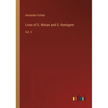 Lives of S. Ninian and S. Kentigern: Vol. V - Paperback