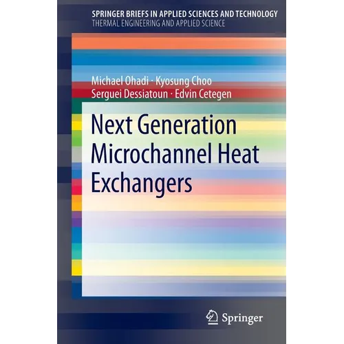 Next Generation Microchannel Heat Exchangers - Paperback