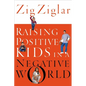 The Raising Positive Kids in a Negative World (Revised) - Paperback