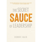 The Secret Sauce of Leadership - Hardcover