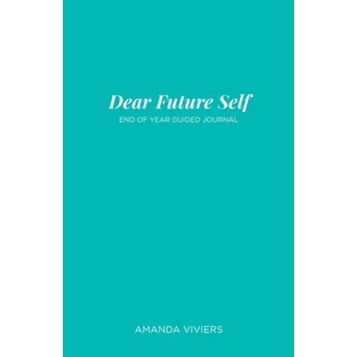 Dear Future Self: End of Year Guided Journal - Paperback