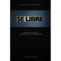 Se Libre: Como ser libre y mantenerte en libertad - Paperback