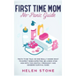 First Time Mom No-Panic Guide: Truth to be Told, No One Really Knows What to Expect When Expecting. Be a Rock Star Mom with This Monthly Pregnancy an - Hardcover