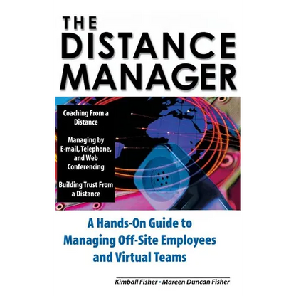 The Distance Manager: A Hands on Guide to Managing Off-Site Employees and Virtual Teams - Hardcover