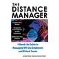 The Distance Manager: A Hands on Guide to Managing Off-Site Employees and Virtual Teams - Hardcover