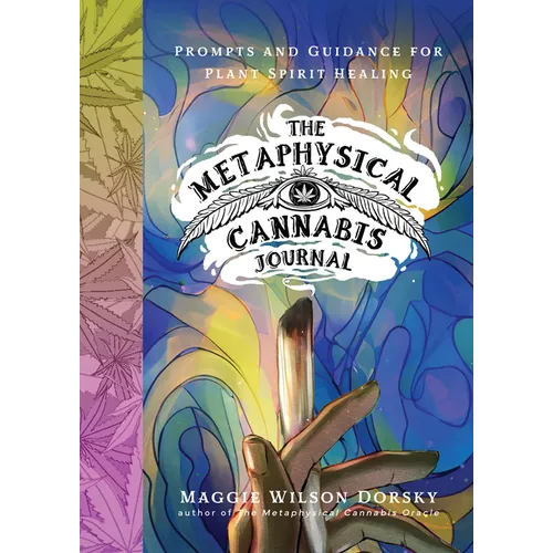 The Metaphysical Cannabis Journal: Prompts and Guidance for Plant Spirit Healing - Hardcover