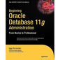 Beginning Oracle Database 11g Administration: From Novice to Professional - Paperback