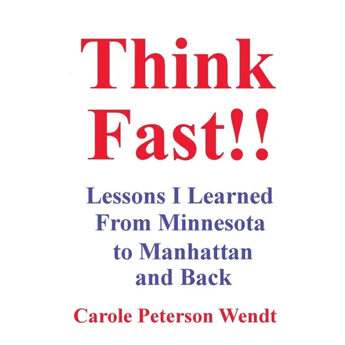 Think Fast!! Lessons I Learned From Minnesota to Manhattan and Back - Paperback