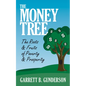 The Money Tree: The Roots & Fruits of Poverty & Prosperity: The Roots & Fruits of Poverty & Prosperity - Paperback