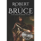 Robert the Bruce: A Life from Beginning to End - Paperback
