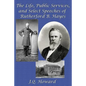 The Life, Public Services, and Select Speeches of Rutherford B. Hayes - Paperback