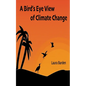 A Bird's Eye View of Climate Change - Paperback