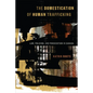 The Domestication of Human Trafficking: Law, Policing, and Prosecution in Canada - Paperback