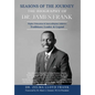 Seasons of the Journey: The Biography of Dr. James Frank - Hardcover