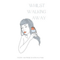 Whilst Walking Away: poetry and prose - Paperback