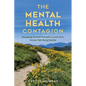 Mental Health Contagion: Navigating Yourself Through a Loved One's Mental Well-Being Decline - Paperback