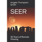 Seer: 30 Years of Remote Viewing....and Counting - Paperback