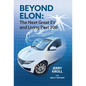 Beyond Elon: The Next Great EV and Living Past 200 - Hardcover