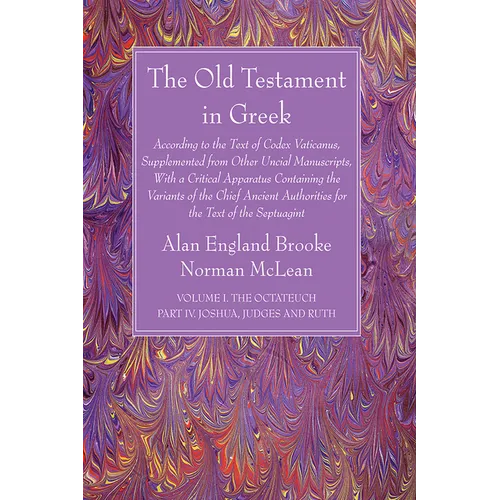 The Old Testament in Greek, Volume I The Octateuch, Part IV Joshua, Judges and Ruth - Hardcover