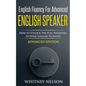 English Fluency For Advanced English Speaker: How To Unlock The Full Potential To Speak English Fluently - Paperback