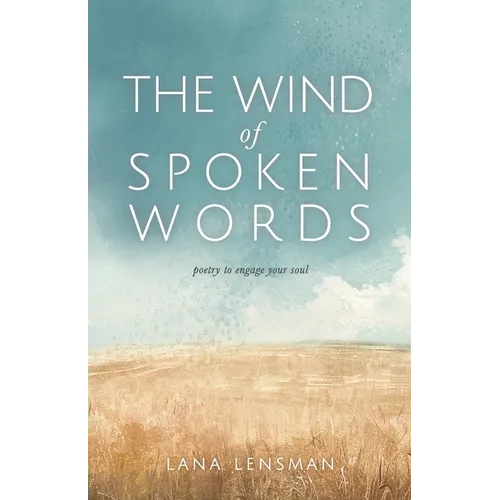 The Wind of Spoken Words: poetry to engage your soul - Paperback